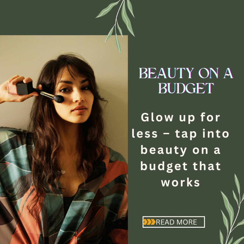 Beauty on a budget