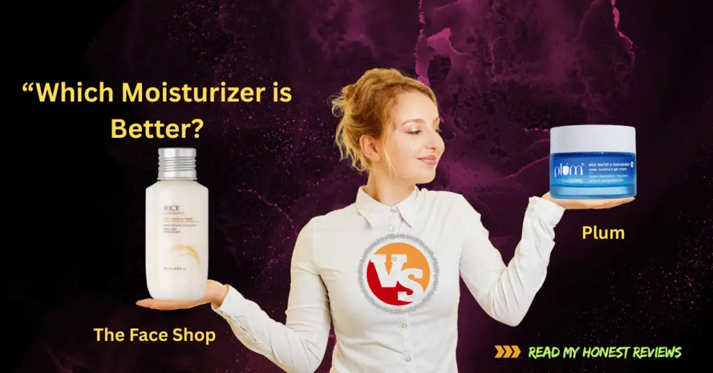 Which Moisturizer is Better: Plum or The Face Shop? Read My Honest Review!